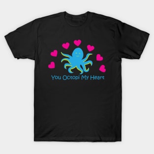 You Octopi My Heart T-Shirt